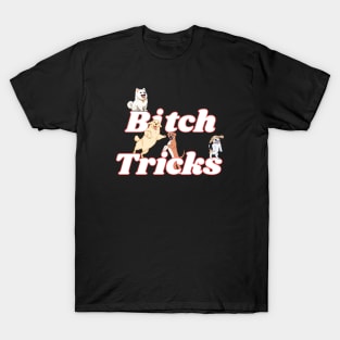 B*tch Tricks T-Shirt